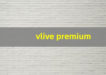 vlive premium